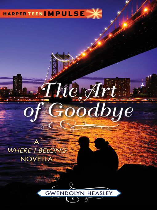 Title details for The Art of Goodbye by Gwendolyn Heasley - Available